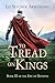 To Tread on Kings by Liz Sevchuk Armstrong
