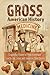 Gross American History: Dis...