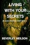 Living With Your Secrets: An Alicia Anderson Story, Book 4 (Alicia Anderson Stories)