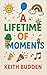 A Lifetme of Moments by Keith Budden