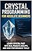 Crystal Programming for Absolute Beginners by Alexander Rhea
