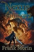 Nexus Runner 2 - Rampage: a LitRPG epic fantasy action adventure