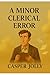 A Minor Clerical Error by Casper Jolly