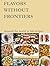 Flavors Without Frontiers: ...