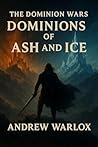 Dominions of Ash and Ice: The Dominion Wars - Book One
