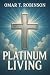 Platinum Living by Omar Robinson