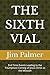 THE SIXTH VIAL by Jim Palmer