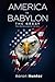 America Is Babylon The Great by Aaron Hunter