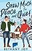 Snow Much for Peace and Quiet by Bethany Joy