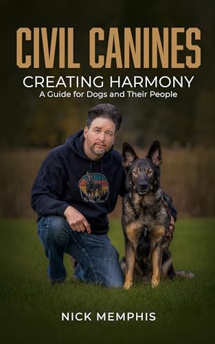 Civil Canines: Creating Harmony: A Guide for Dogs and Their People (Kindle Edition)
