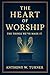 The Heart of Worship: The T...