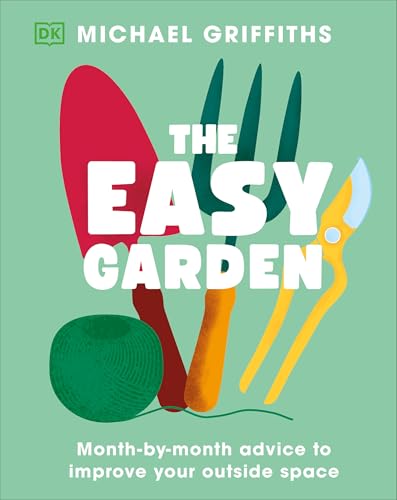The Easy Garden: Month-by-Month Advice to Improve Your Outside Space (Hardcover)