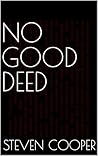No Good Deed by Steven Cooper