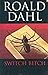 Switch Bitch by Roald Dahl Switch Bitch by Roald Dahl