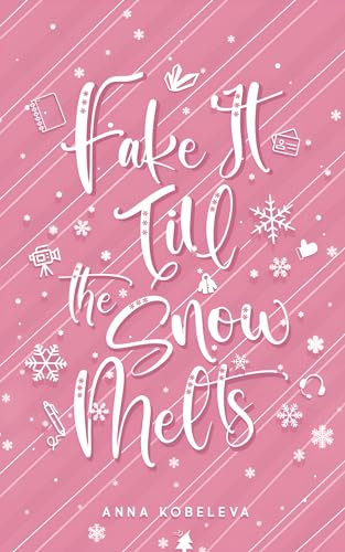 Fake It Till The Snow Melts (Kindle Edition)