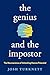 The Genius and the Impostor...
