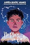 No Place on Earth by Andrea Beatriz Arango