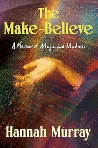 The Make-Believe by Hannah   Murray