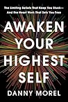 Awaken Your Highest Self: The Limiting Beliefs That Keep You Stuck--And the Heart Work That Sets You Free