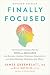 Finally Focused, Revised and Updated Edition: The Natural Treatment Plan for Child and Adult ADHD That Restores Attention, Minimizes Hyperactivity, and Helps Eliminate Medication Side Effects