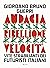 Audacia, ribellione, velocità. Vite strabilianti dei futuristi italiani