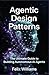 Agentic Design Patterns Handbook: The Ultimate Guide to Building Autonomous AI Agents