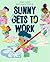 Sunny Gets to Work by Zanni Louise
