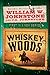 Whiskey Woods by William W. Johnstone Whiskey Woods by William W. Johnstone