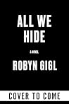 All We Hide by Robyn Gigl