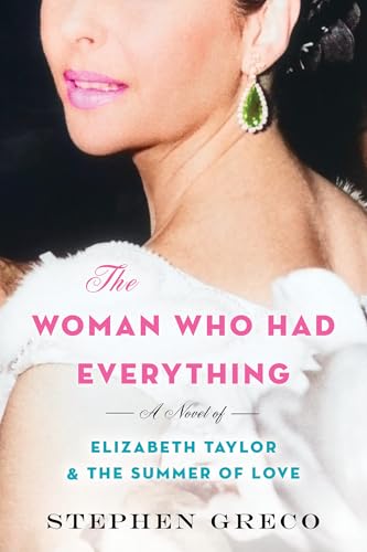 The Woman Who Had Everything: A Novel of Elizabeth Taylor and the Summer of Love (Paperback)
