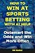 How to Win at Sports Betting With AI Help by Bill Goldet How to Win at Sports Betting With AI Help by Bill Goldet