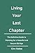 Living Your Last Chapter: T...