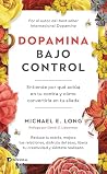 Dopamina bajo control: Entiende por qué actúa en tu contra y cómo convertirla en tu aliada (DIVULGACIÓN) (Spanish Edition)