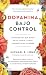 Dopamina bajo control: Entiende por qué actúa en tu contra y cómo convertirla en tu aliada (DIVULGACIÓN) (Spanish Edition)