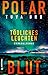 Polarblut - Tödliches Leuchten by Tuva Bro