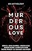 Murderous Love: An Anthology