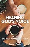 Hearing God’s Voice: A Guide to Daily Conversational Prayer