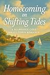 Homecoming on Shifting Tides: A Seabridge Cove Small-Town Romance
