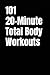 101 20-Minute Total Body Workouts: Build Strength, Burn Fat, and Boost Energy in Just 20 Minutes a Day (101 20-Minute Workouts)