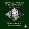 I Have No Mouth &...