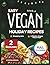 Easy Vegan Holiday Recipes:...