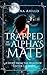 Trapped by the Alpha's Mate