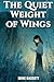The Quiet Weight of Wings by Mike Bassett