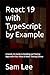 React 19 with TypeScript by Example: A Hands-On Guide to Building and Testing Apps with Vite, Vitest & React Testing Library