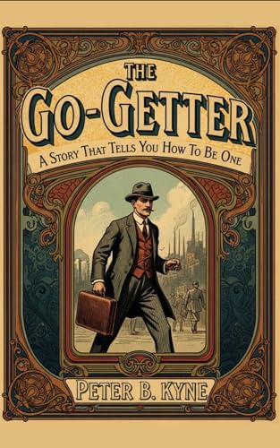 The Go-Getter: A Story That Tells You How To Be One