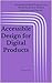 Accessible Design for Digit...