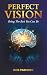 Perfect Vision: Being The B...