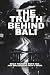 THE TRUTH BEHIND BALI - Wha...