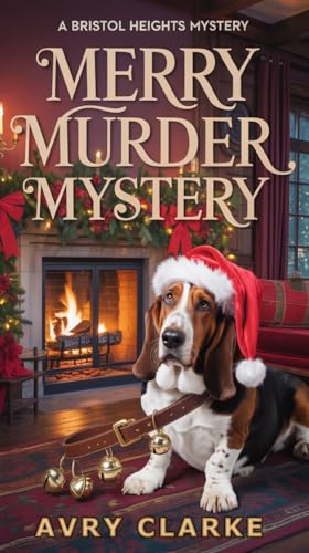 Merry Murder Mystery: A Riveting Amateur Sleuth Cozy Murder Mystery (Bristol Heights Cozy Mystery)