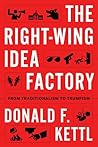 The Right-Wing Idea Factory by Donald F. Kettl